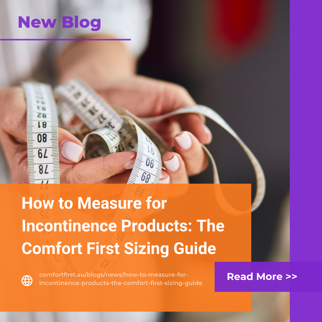How to Measure for Incontinence Products: The Comfort First Sizing Guide
