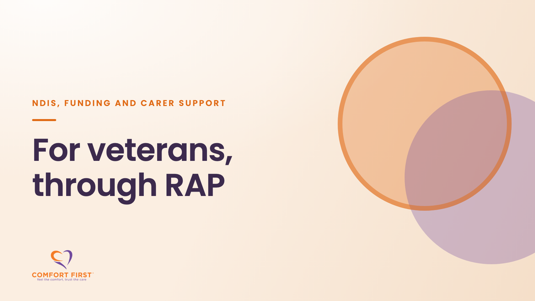 Comfort First title card for the NDIS, Funding and Carer Support series, reading 'For veterans, through RAP'