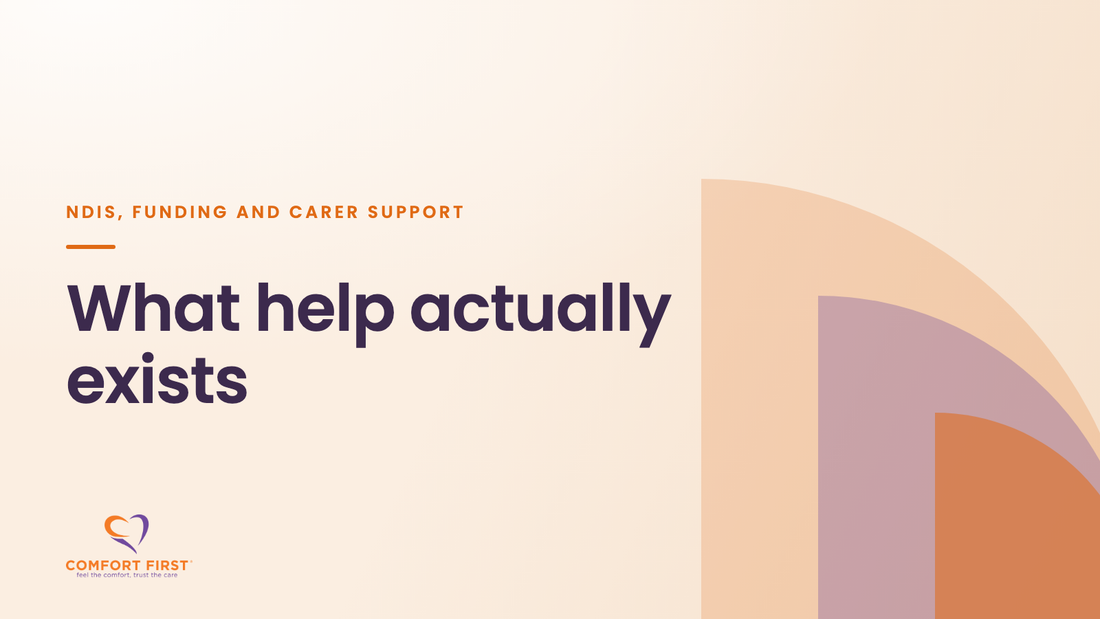Comfort First title card for the NDIS, Funding and Carer Support series, reading 'What help actually exists'