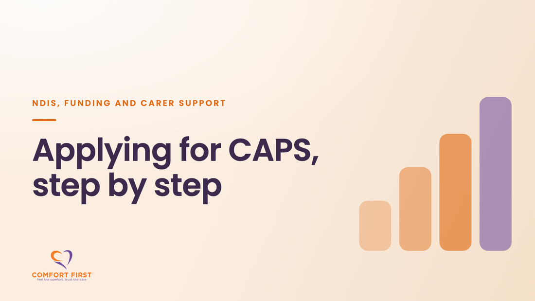 Comfort First title card for the NDIS, Funding and Carer Support series, reading 'Applying for CAPS, step by step'