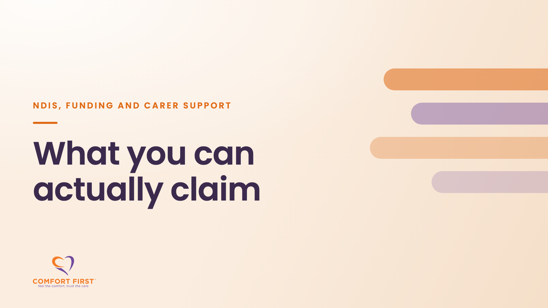 Comfort First title card for the NDIS, Funding and Carer Support series, reading 'What you can actually claim'