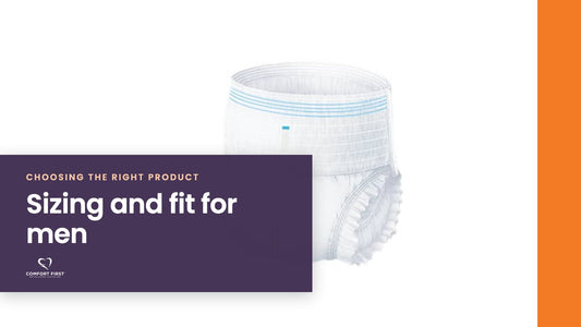 Comfort First title card for the Choosing the Right Product series, reading 'Sizing and fit for men'