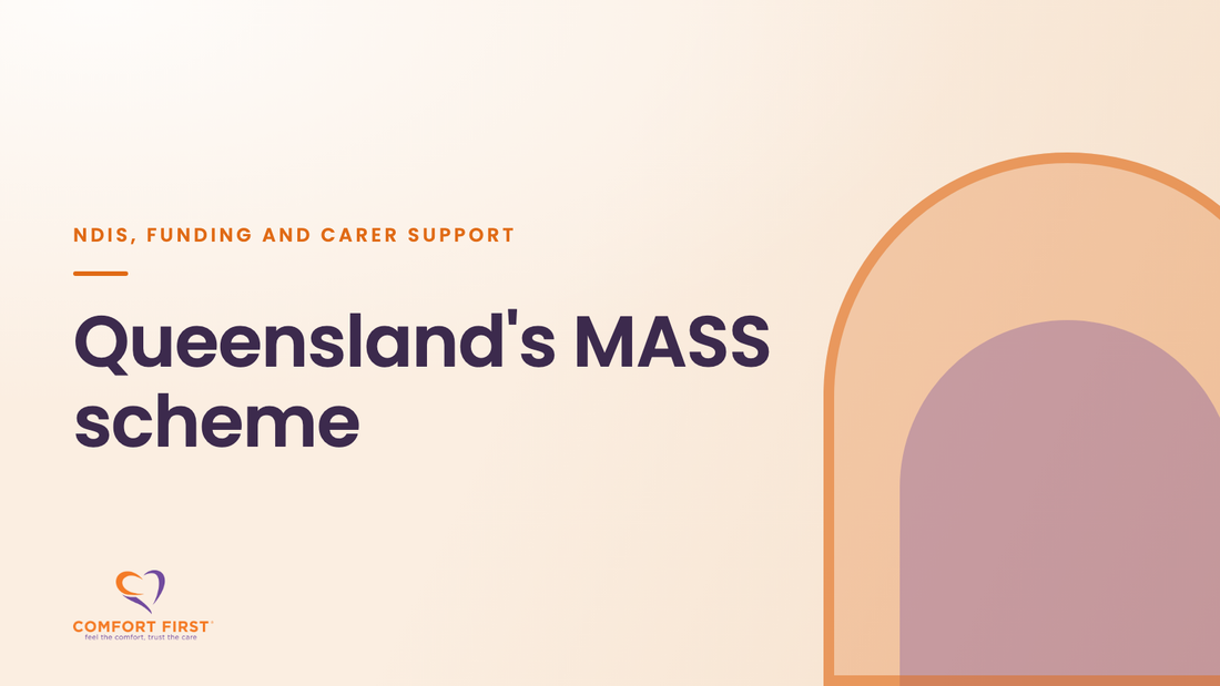 Comfort First title card for the NDIS, Funding and Carer Support series, reading 'Queensland's MASS scheme'