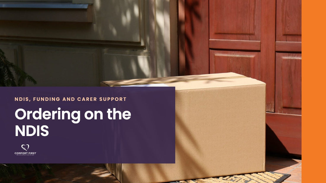 Comfort First title card for the NDIS, Funding and Carer Support series, reading 'Ordering on the NDIS'