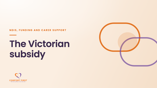 Comfort First title card for the NDIS, Funding and Carer Support series, reading 'The Victorian subsidy'